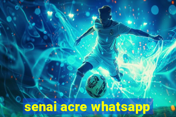 senai acre whatsapp